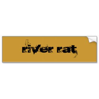 River Rat Bumper Stickers