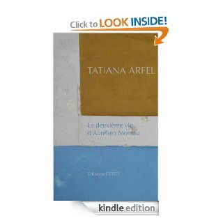 La Deuxime vie d'Aurlien Moreau (domaine franais) (French Edition) eBook Tatiana Arfel Kindle Store