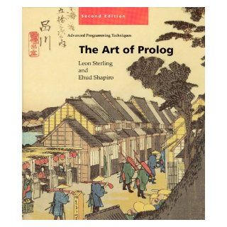 The Art of Prolog, Second Edition Advanced Programming Techniques (Logic Programming) Ehud Sterling Leon; Shapiro 9780262691635 Books