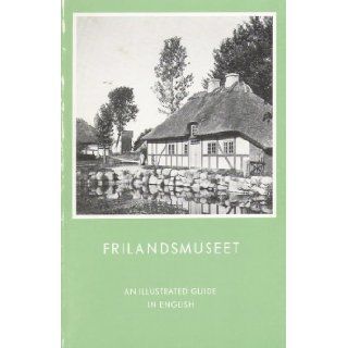 Frilandsmuseet An Illustrated Guide in English Kai Uldall, Frode Kirk, John Higgs 9788789384061 Books