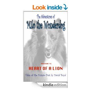 Heart Of A Lion (Adventures of Milo the Wonderdog)   Kindle edition by David Boyd. Children Kindle eBooks @ .