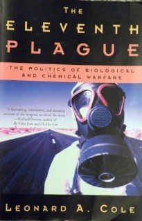 Eleventh Plague The Politics of Biological and Chemical Warfare Leonard A. Cole 9780756765330 Books