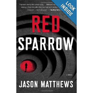 Red Sparrow A Novel Jason Matthews 9781476766225 Books