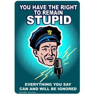 You Have the Right to Remain Stupid Funny Novelty Tin Sign  Decorative Signs  