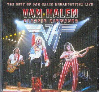 Classic Airwaves The Best Of Van Halen Broadcasting Live Music