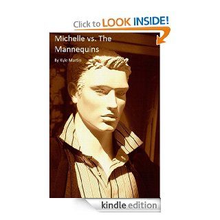 Michelle vs. The Mannequins eBook Kyle Martin Kindle Store