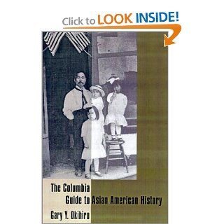 The Columbia Guide to Asian American History (9780231115100) Gary Y. Okihiro Books