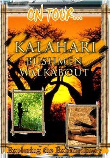 On Tour KALAHARI BUSHMEN WALKABOUT Movies & TV