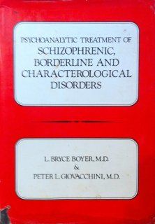 Psychoanalytic Treatment of Schizophrenic Borderline and Characterological Disorders (Psychoanalytic Treat Schiz Bord CL) (9780876684085) Peter Giovachinni, Bryce L. Boyce Books