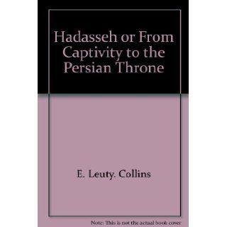 HADASSEH or "From Captivity to the Persian Throne" E. Leuty Collins Books
