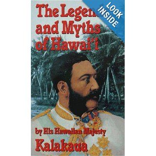 The Legends and Myths of Hawaii David Kalakaua, Rollin Mallory Daggett 9780935180862 Books