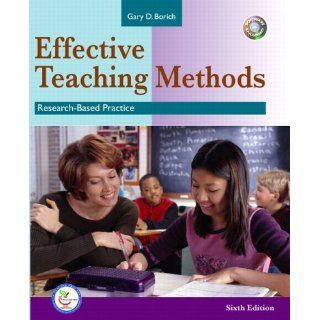Effective Teaching Methods Research Based Practice (6th Edition) Gary D. Borich 9780131714960 Books