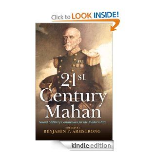 21st Century Mahan Sound Military Conclusions for the Modern Era eBook Benjamin Armstrong Kindle Store
