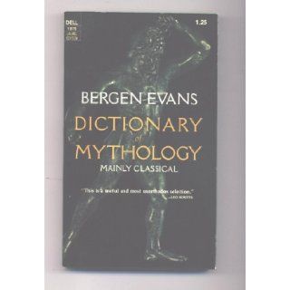 Dictionary of Mythology Bergen Evans Books