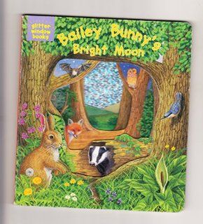 Bailey Bunny's Bright Moon (Glitter Window Books) Broown Janet Allison, Lever Sarah, Bampton Bob Books