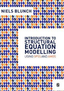 Introduction to Structural Equation Modelling Using SPSS and Amos Niels Blunch 9781412945578 Books