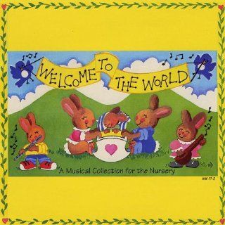 Welcome to the World A Musical Collection for the Music