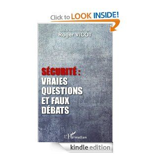 Scurit  vraies questions et faux dbats (French Edition) eBook Roger Vicot, Roger Vicot Kindle Store