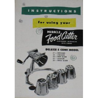 Instructions for using your Miracle Food Cutter Deluxe 5 Cone Model 1955 (Instruction Books No. 635) Food Cutter Books