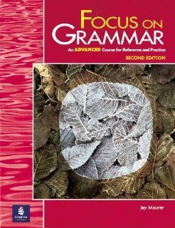 Focus on Grammar, Second Edition (Student Book, Advanced Level) Jay Maurer 9780201383096 Books