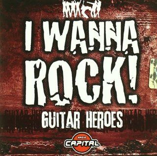 I Wanna Rock "Guitar Heroes" Music