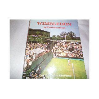 Wimbledon A Celebration John A. McPhee, Alfred Eisenstaedt 9780670770793 Books