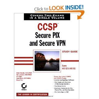CCSP Secure PIX and Secure VPN Study Guide (642 521 and 642 511) Wade Edwards, Tom Lancaster, Eric Quinn, Jason Rohm, Bryant Tow, Wade Edwards, Tom Lancaster  0025211442876 Books