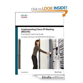 Implementing Cisco IP Routing (ROUTE) Foundation Learning Guide Foundation learning for the ROUTE 642 902 Exam (Foundation Learning Guides) eBook Diane Teare Kindle Store