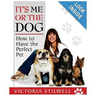 It's Me or the Dog Victoria Stilwell 9780007219070 Books