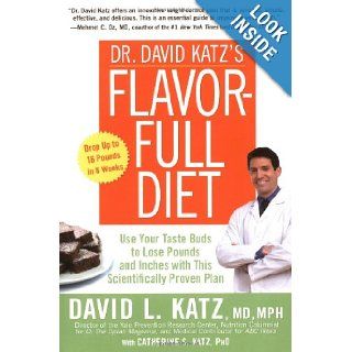 Dr. David Katz's Flavor Full Diet Use Your Tastebuds to Lose Pounds and Inches with this Scientifically Proven Plan David L. Katz, Catherine S. Katz Books