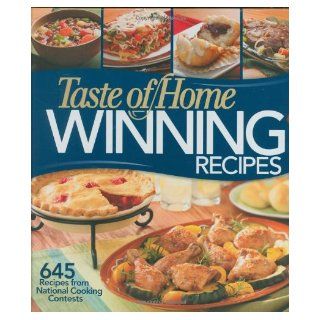 Taste of Home Winning Recipes 645 Recipes from National Cooking Contests Taste of Home Books