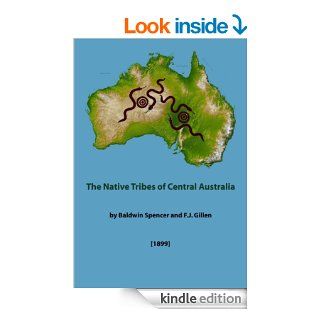 The Native Tribes of Central Australia (Illustrated) eBook F. J. Gillen, Baldwin Spencer Kindle Store