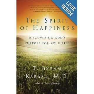 The Spirit of Happiness Discovering God's Purpose for Your Life T. Byram Karasu 9780743289030 Books