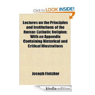 Lectures On The Principles And Institutions Of The Roman Catholic Religion eBook J. S. Fletcher Kindle Store