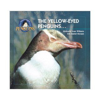 The Yellow Eyed Penguins Kimberly J. Williams, Erik D. Stoops (Young Explorer Series Penguins) Kim Williams, Erik D. Stoops 9781890475239 Books