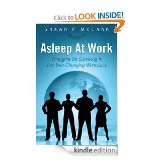 Asleep At Work Thoughts On Surviving In The Ever Changing Workplace eBook Shawn P. McCann Kindle Store