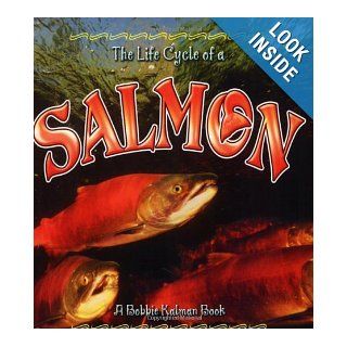 The Life Cycle of a Salmon Bobbie Kalman, Rebecca Sjonger 9780778707059 Books