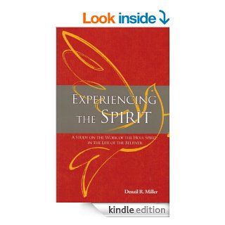 Experiencing the Spirit A Study on the Work of the Holy Spirit in the Life of the Believer eBook Denzil R Miller Kindle Store