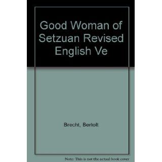 Good Woman of Setzuan Revised English Ve Bertolt Brecht Books