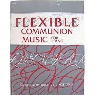 Flexible Communion Music for Piano Hugh S. Livingstone Books