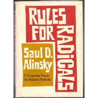Rules for radicals  a practical primer for realistic radicals Saul David Alinsky Books