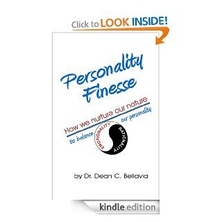 Personality Finessehow we nurture our nature eBook Dean Bellavia Kindle Store
