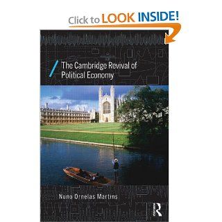 The Cambridge Revival of Political Economy (Economics as Social Theory) (9780415676847) Nuno Ornelas Martins Books