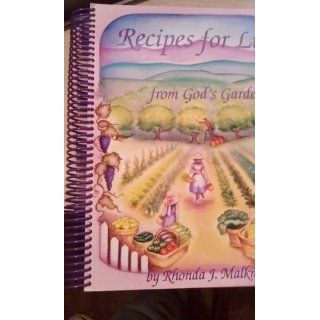 Recipes For Life From God's Garden Rhonda J. Malkmus, Lorna Spring 9780929619033 Books