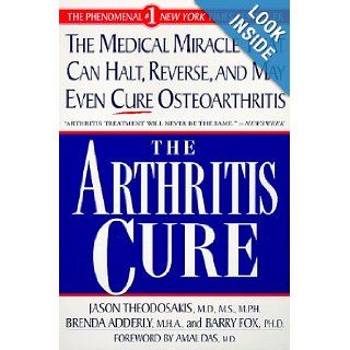 The Arthritis Cure The Medical Miracle That Can Halt, Reverse, and May Even Cure Osteoarthritis Jason Theodosakis Books