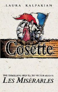 Cosette The Sequel To Les Miserables Laura Kalpakian 9780006497110 Books