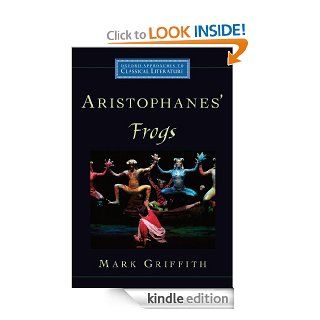 Aristophanes' Frogs (Oxford Approaches to Classical Literature) eBook Mark Griffith Kindle Store