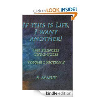 If This Is Life, I Want Another The Princess Chronicles Volume 1, Section 2) (If This Is Life) eBook P. Marie Kindle Store