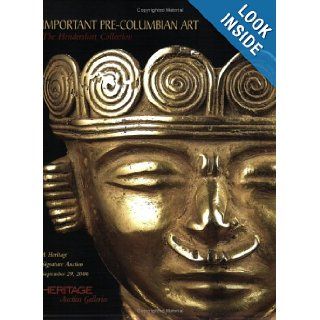 Heritage Important Pre Columbian Art the Hendershott Collection Signature Auction #643 Session I of II (Important Pre Columbian and Native American Art) John Lunsford, James L. Halperin 9781599670706 Books