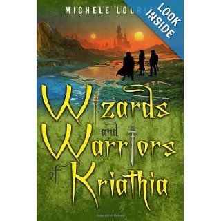 Wizards and Warriors Of Kriathia Book 1 Quest For The Power (Volume 1) Michele Lourie 9781475223033 Books